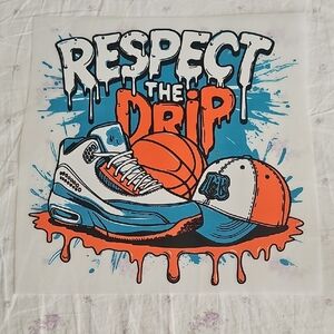 Respect The Drip Basketball Ready To Press Heat Transfer